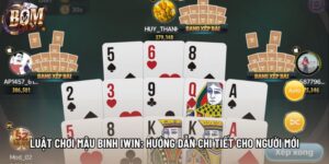 Luật Chơi Mậu Binh Iwin: Hướng Dẫn Chi Tiết Cho Người Mới