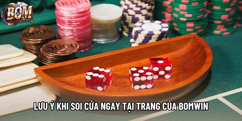 Lưu ý khi soi cửa ngay tại trang của Bomwin