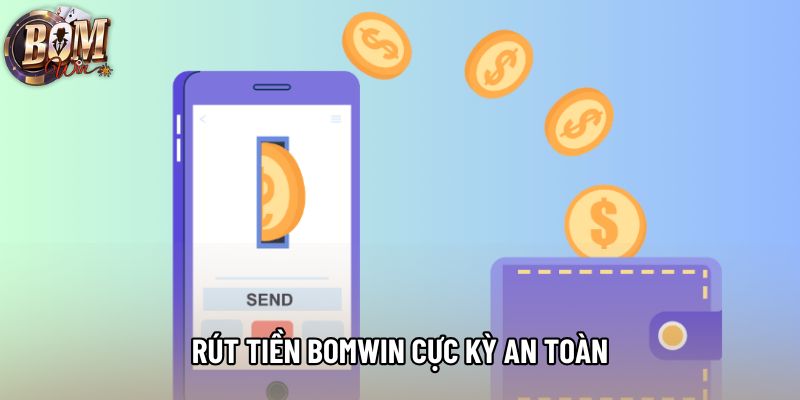 Rút tiền Bomwin cực kỳ an toàn