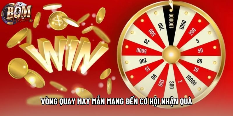 Vòng quay may mắn mang đến cơ hội nhận quà